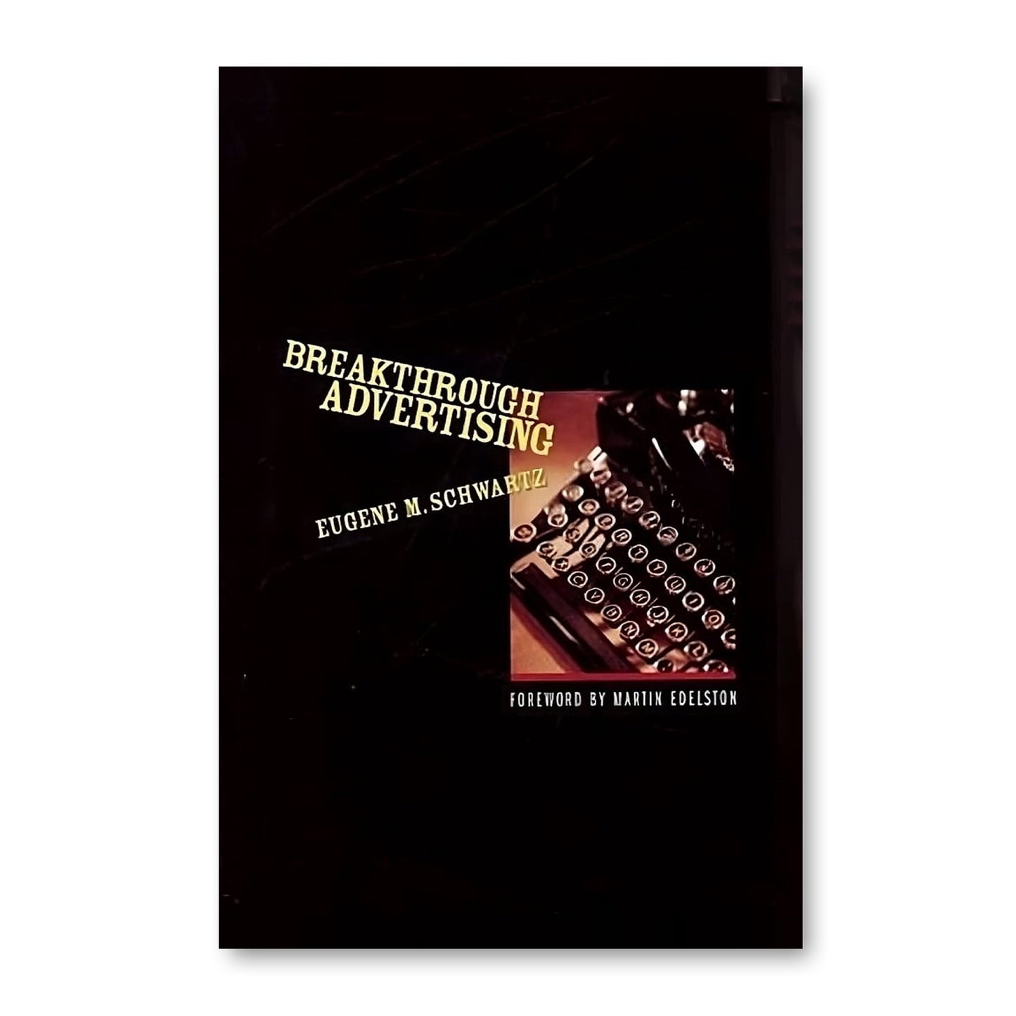 Breakthrough Advertising by eugene m. schwartz