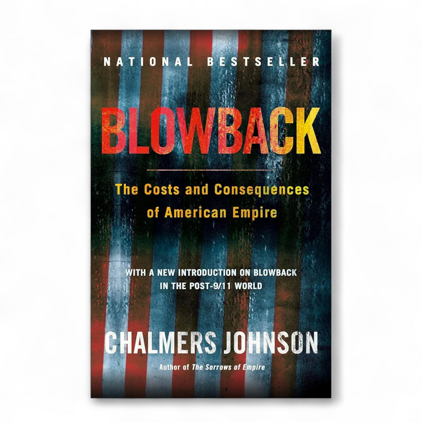 Blowback: The Costs and Consequences of American Empire by Chalmers Johnson