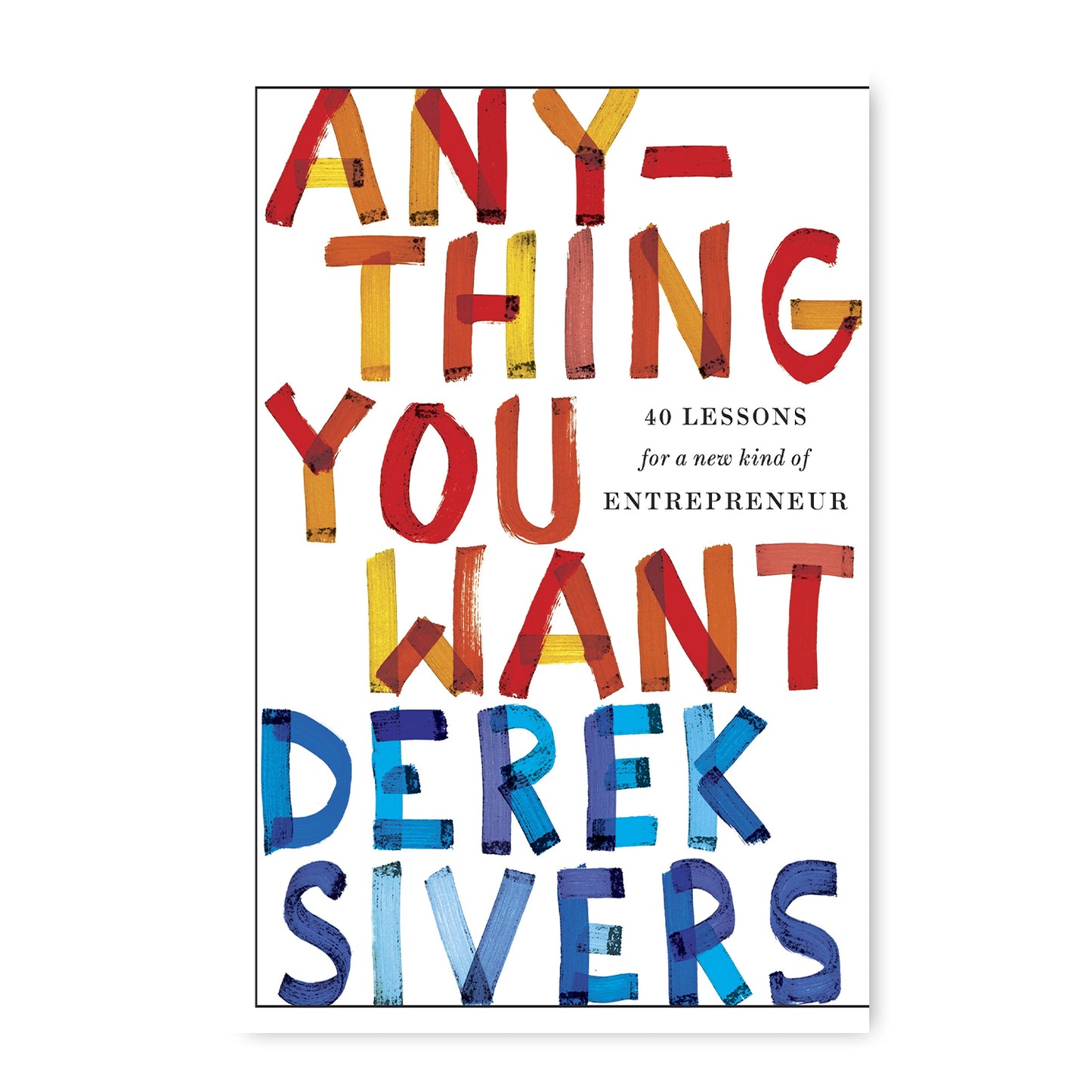 Anything You Want by  Derek Sivers
