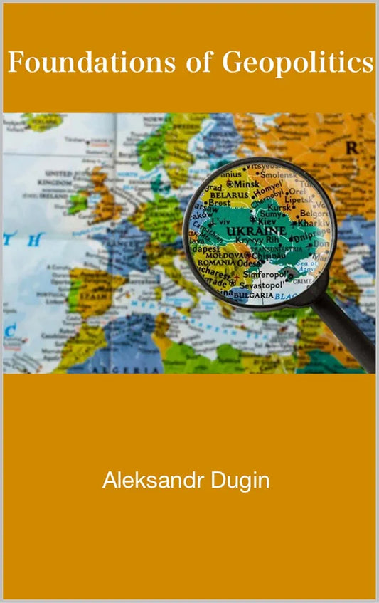 Foundations of Geopolitics: The Geopolitical Future of Russia by Aleksandr Dugin