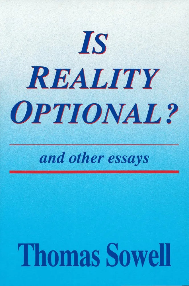Is Reality Optional?: And Other Essays by Thomas Sowell