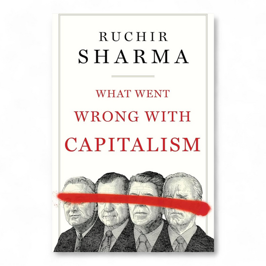 What Went Wrong with Capitalism by Ruchir Sharma