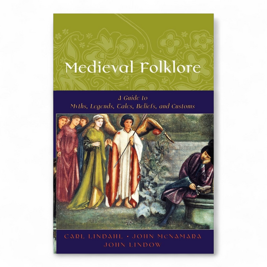 Medieval Folklore: A Guide to Myths, Legends, Tales, Beliefs, and Customs by Carl Lindahl