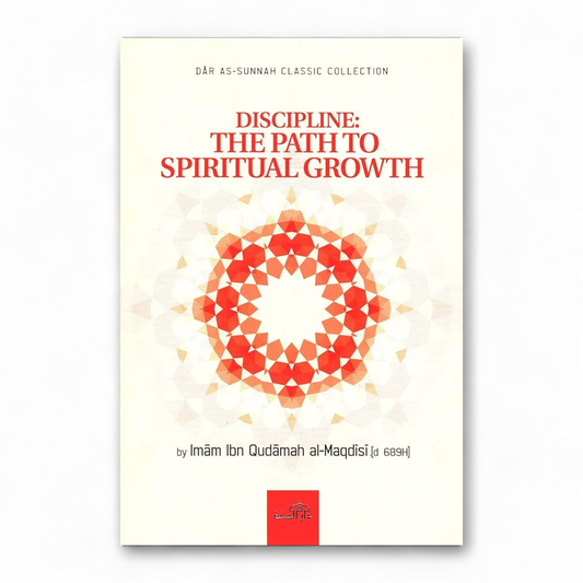 Discipline The Path To Spiritual Growth by Imam Ibn Qudamah Al-Maqdisi