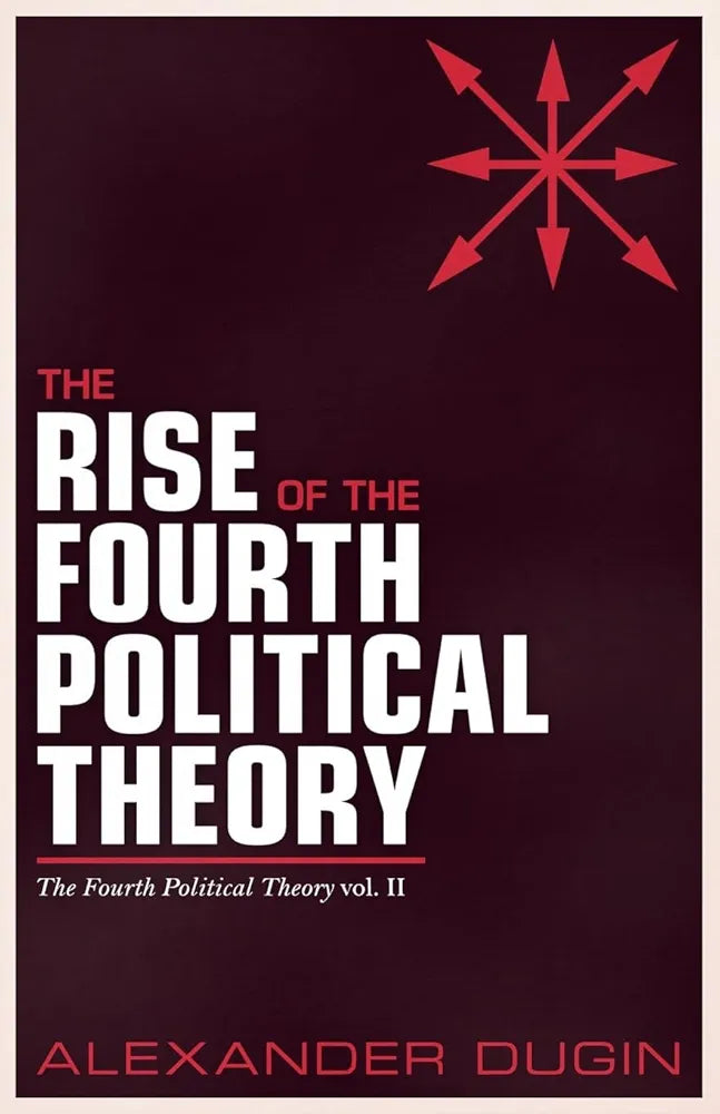 The Rise of the Fourth Political Theory by Alexander Dugin