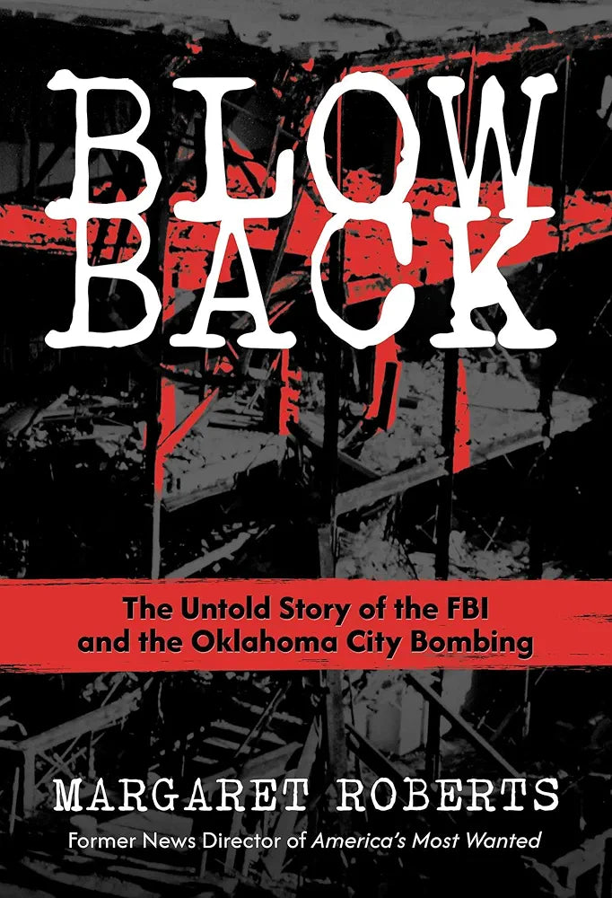Blowback: The Untold Story of the FBI and the Oklahoma City Bombing by Margaret Roberts
