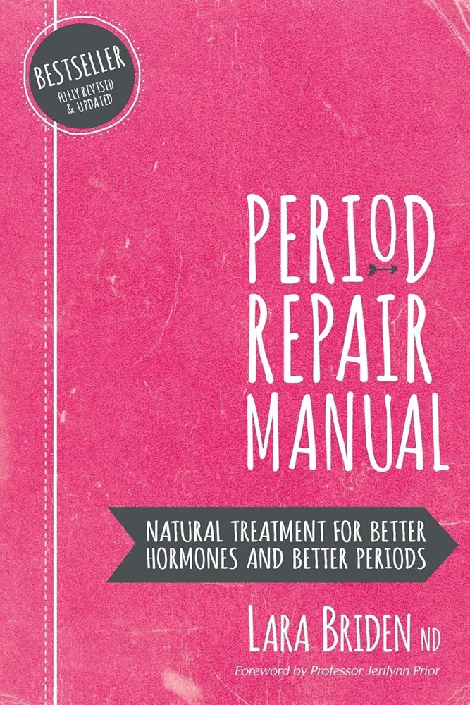 Period Repair Manual: Natural Treatment for Better Hormones and Better Periods by Lara Briden Nd