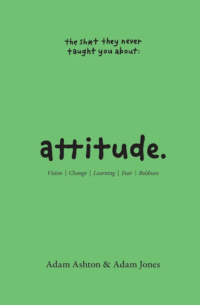 Attitude: Vision, Change, Learning, Fear & Boldness by Adam Ashton