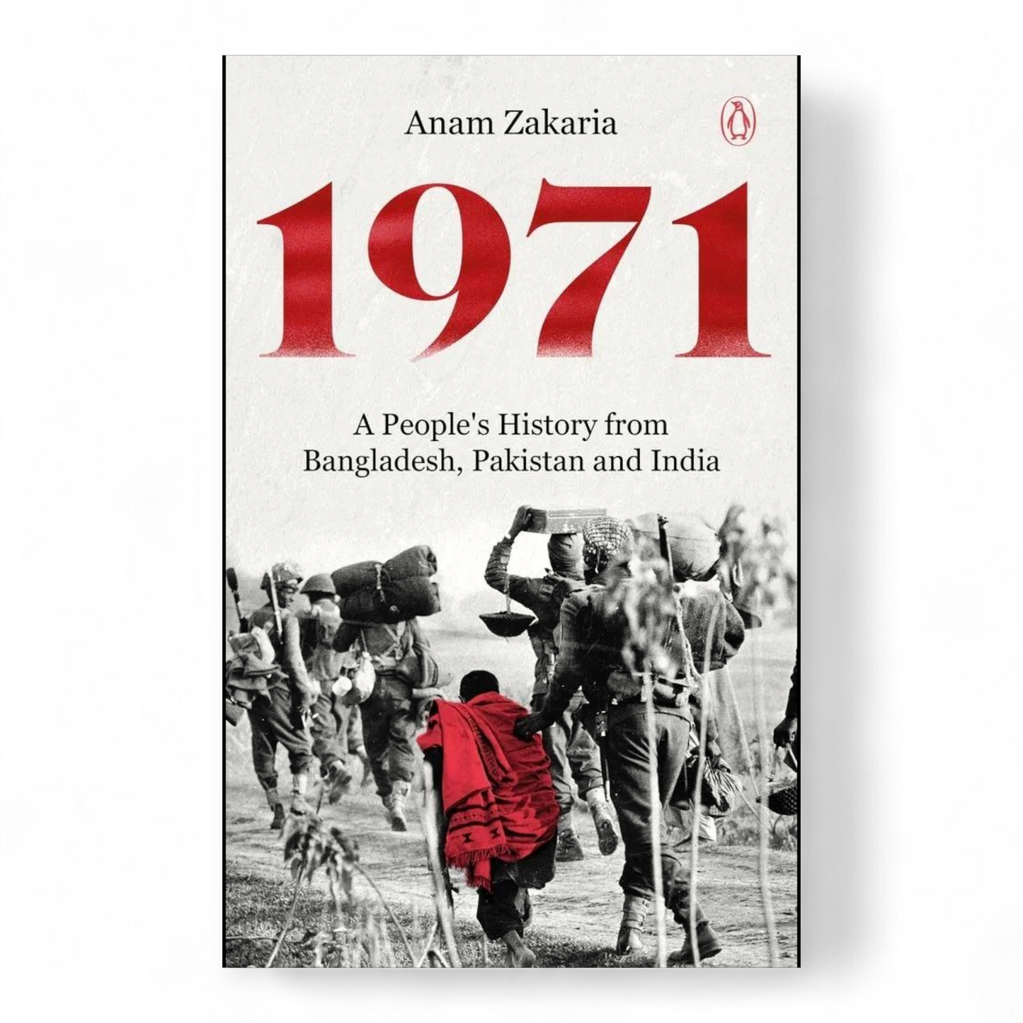 1971: A People’s History from Bangladesh, Pakistan and India by Anam Zakaria