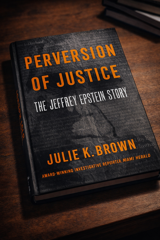 Perversion of Justice: The Jeffrey Epstein Story by Julie K. Brown