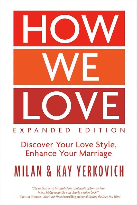 How We Love : Discover Your Love Style, Enhance Your Marriage by Milan Yerkovich