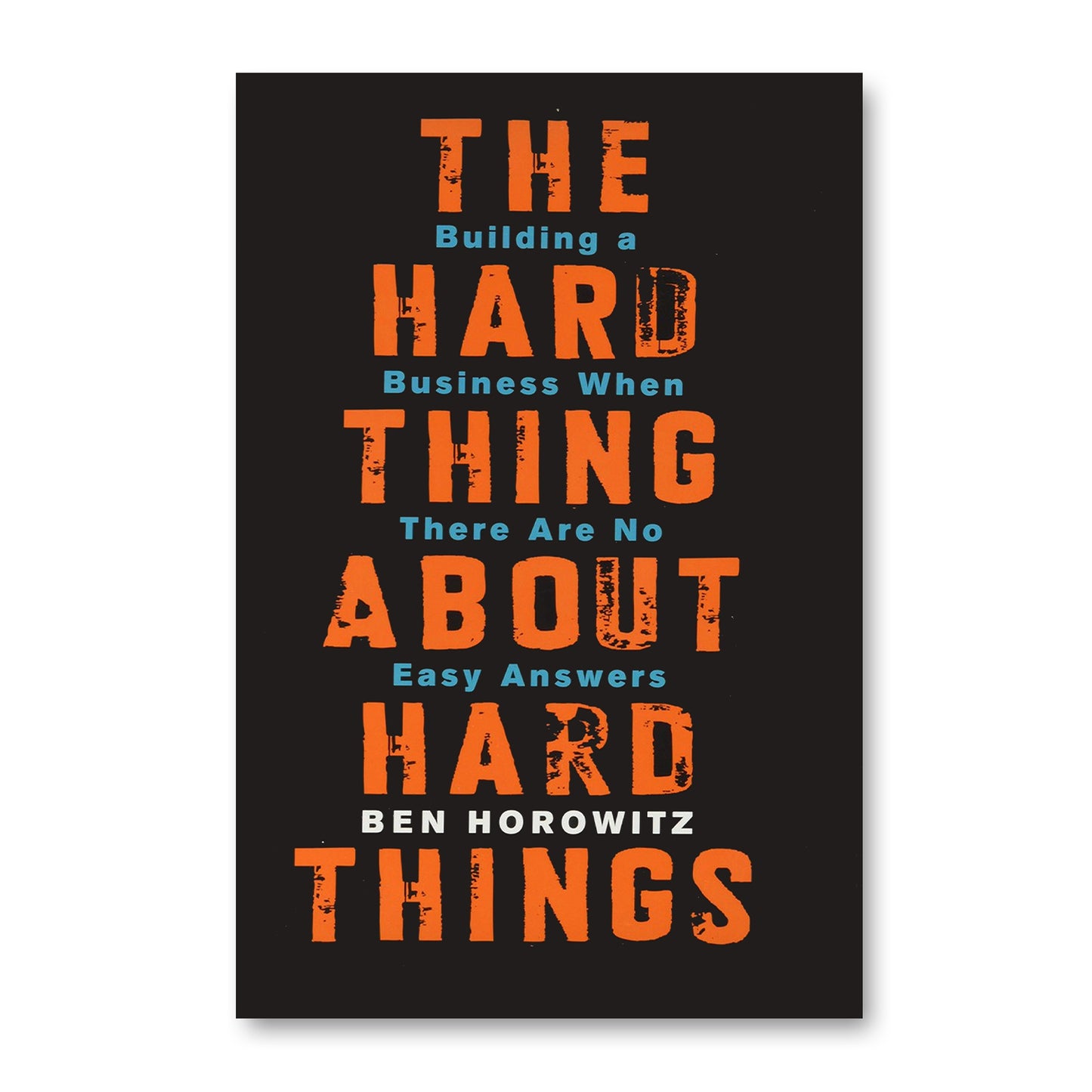 The Hard Thing About Hard Things by Ben Horowitz