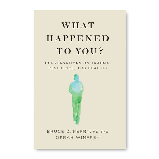 What Happened to You? by  Bruce D. Perry